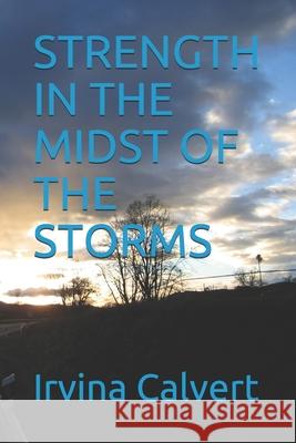 Strength in the Midst of the Storms Calvert, Irvina 9798519801188 Independently published - książka