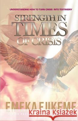 Strength in times of crisis: understanding how to trun your crisis into testimony Ejikeme, Emeka 9781642048490 Mark Asemota - książka