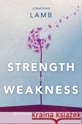 Strength in Weakness: An Introduction to 2 Corinthians Jonathan Lamb 9781839730412 Langham Publishing - książka