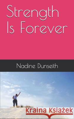 Strength Is Forever Nadine Dunseith 9781777382919 Nadine Dunseith Publishing - książka