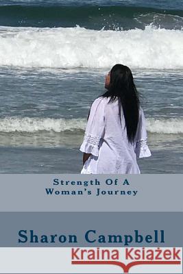 Strength Of A Woman's Journey Campbell, Sharon 9781987696844 Createspace Independent Publishing Platform - książka