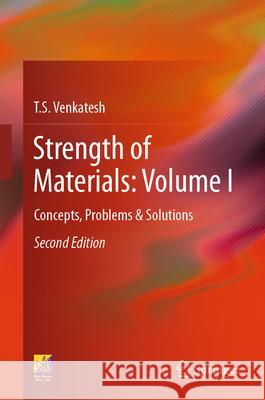 Strength of Materials: Volume I: Concepts, Problems & Solutions T. S. Venkatesh 9783031955846 Springer - książka
