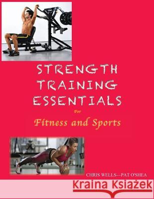 Strength Training Essentials Chris Wells 9781502923738 Createspace - książka