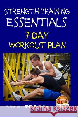 Strength Training Essentials - 7 Day Workout Plan M. Usman John Davidson Mendon Cottage Books 9781511779296 Createspace - książka