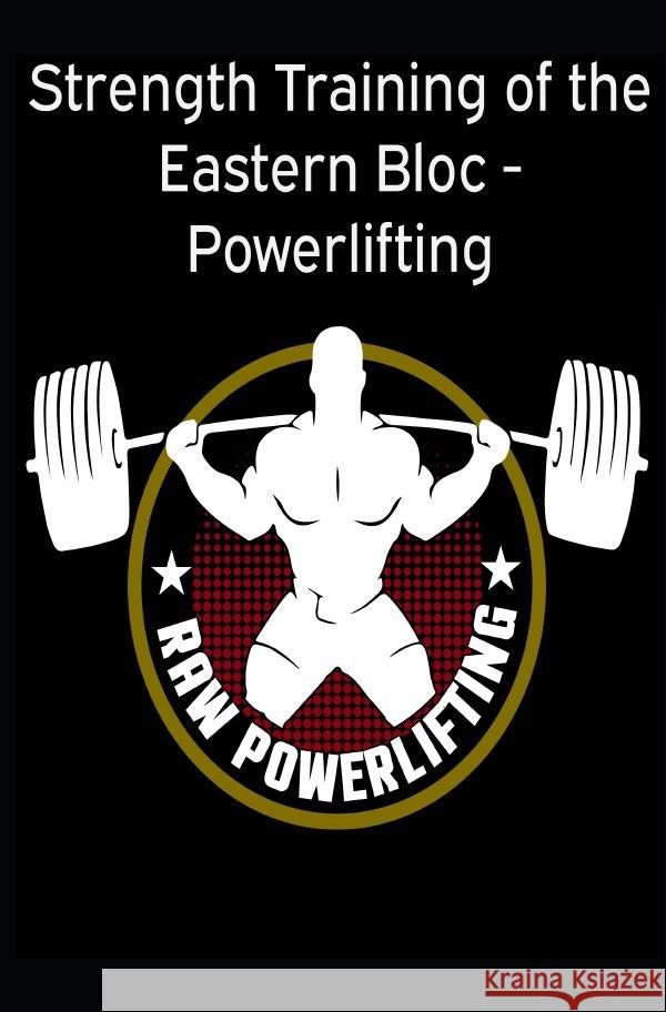 Strength Training of the Eastern Bloc - Powerlifting check, Powerlifting 9783754937280 epubli - książka