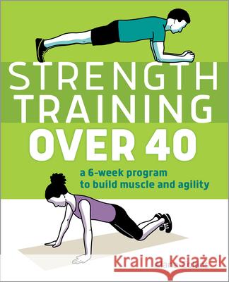 Strength Training Over 40: A 6-Week Program to Build Muscle and Agility Collins, Alana 9781646116126 Rockridge Press - książka