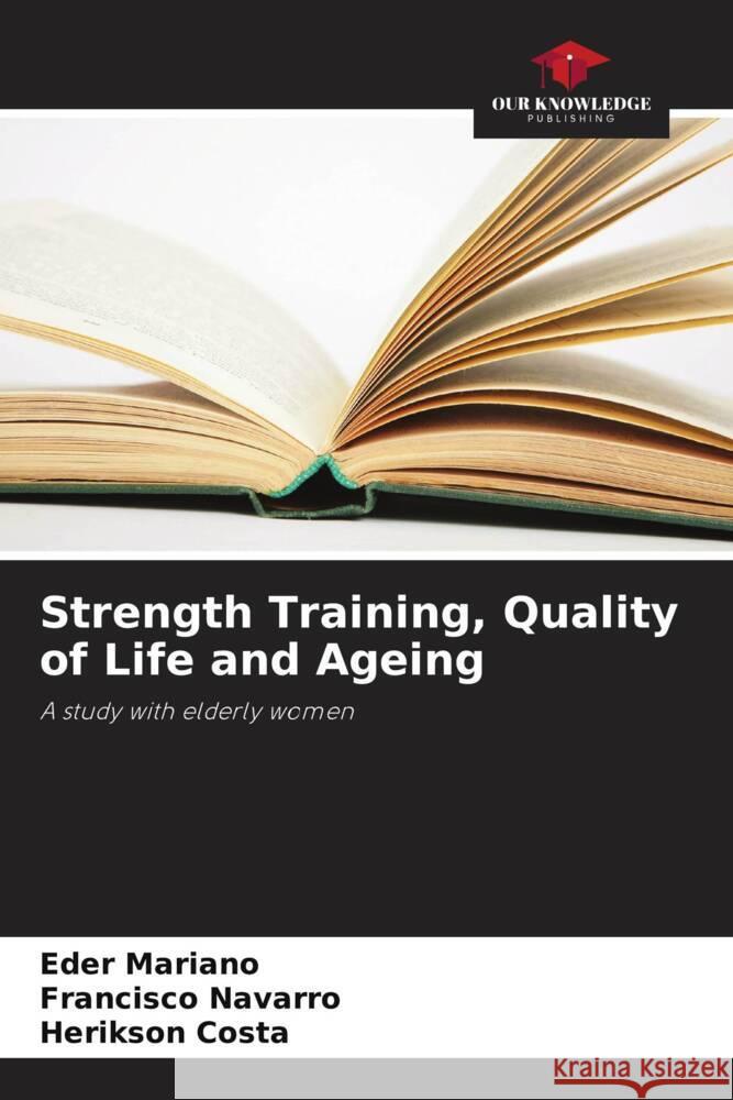 Strength Training, Quality of Life and Ageing Eder Mariano Francisco Navarro Herikson Costa 9786207417940 Our Knowledge Publishing - książka