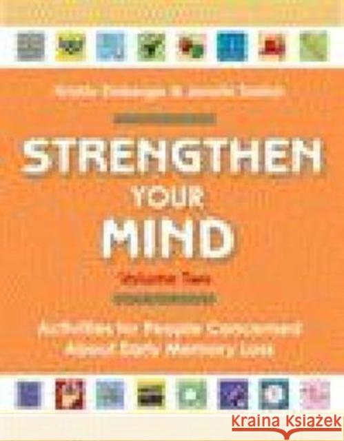 Strengthen Your Mind: Activities for People Concerned about Memory Loss, Volume Two Einberger, Kristin 9781932529425 Health Professions Press - książka