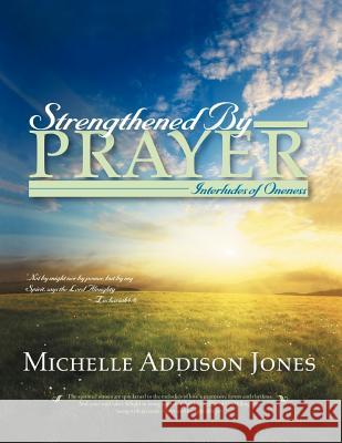 Strengthened by Prayer: Interludes of Oneness Jones, Michelle Addison 9781469160979 Xlibris Corporation - książka