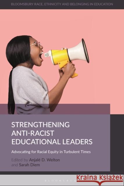 Strengthening Anti-Racist Educational Leaders: Advocating for Racial Equity in Turbulent Times  9781350225138 Bloomsbury Publishing PLC - książka