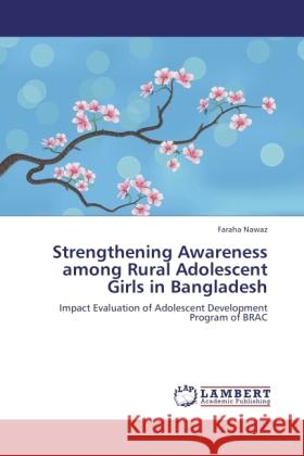 Strengthening Awareness among Rural Adolescent Girls in Bangladesh Nawaz, Faraha 9783846510957 LAP Lambert Academic Publishing - książka