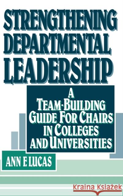 Strengthening Departmental Leadership: A Team-Building Guide for Chairs in Colleges and Universities Lucas, Ann F. 9780787900120 Jossey-Bass - książka