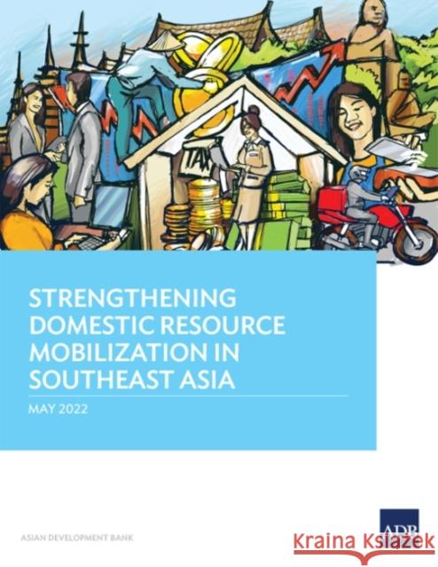 Strengthening Domestic Resource Mobilization in Southeast Asia Asian Development Bank 9789292695057 Asian Development Bank - książka