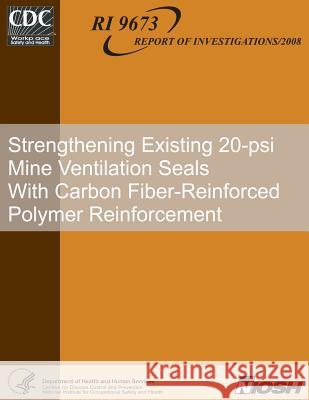 Strengthening Existing 20-psi Mine Ventilation Seals With Carbon Fiber-Reinforced Polymer Reinforcement Harteis, Samuel P. 9781492999102 Createspace - książka