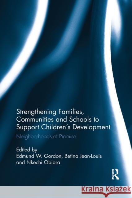 Strengthening Families, Communities, and Schools to Support Children's Development: Neighborhoods of Promise Edmund W. Gordon Betina Jean-Louis Nkechi Obiora 9780367889395 Routledge - książka