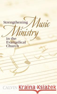 Strengthening Music Ministry in the Evangelical Church Calvin M Johansson 9781973643029 WestBow Press - książka