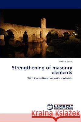 Strengthening of masonry elements Castori, Giulio 9783659144349 LAP Lambert Academic Publishing - książka