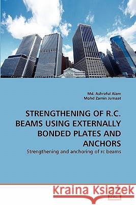 Strengthening of R.C. Beams Using Externally Bonded Plates and Anchors MD Ashraful Alam Mohd Zami 9783639296303 VDM Verlag - książka