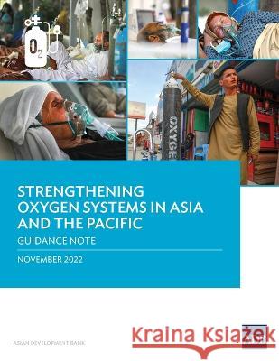 Strengthening Oxygen Systems in Asia and the Pacific: Guidance Note Asian Development Bank 9789292697921 Asian Development Bank - książka