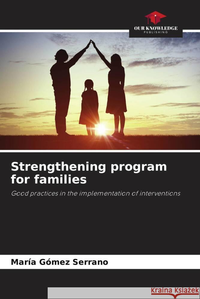 Strengthening program for families Gómez Serrano, María 9786206937708 Our Knowledge Publishing - książka