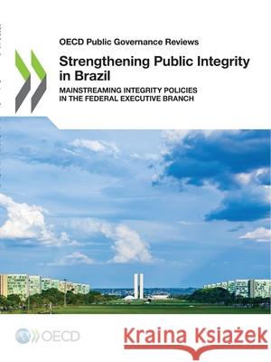 Strengthening Public Integrity in Brazil Oecd   9789264840492 Organization for Economic Co-operation and De - książka