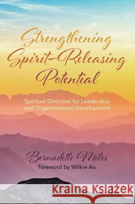 Strengthening Spirit-Releasing Potential Bernadette Miles Wilkie Au 9781725270756 Pickwick Publications - książka