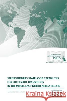 Strengthening Statehood Capabilities for Successful Transitions in The Middle East/North Africa Region El-Katiri, Mohammed 9781329780750 Lulu.com - książka