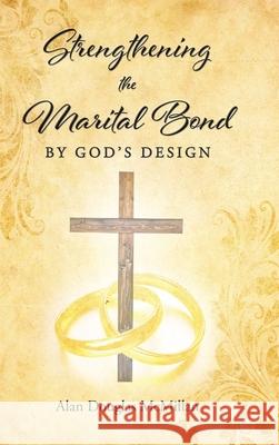 Strengthening the Marital Bond by God's Design Alan McMillan 9781638740056 Christian Faith - książka