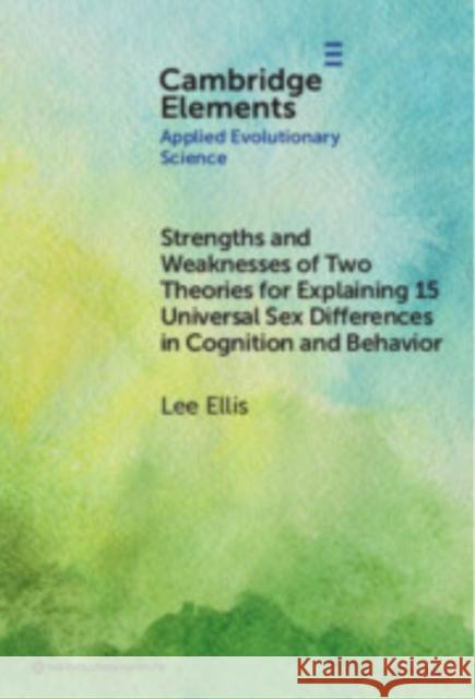Strengths and Weaknesses of Two Theories for Explaining 15 Universal Sex Differences in Cognition and Behavior Lee (University of Malaya) Ellis 9781009581004 Cambridge University Press - książka