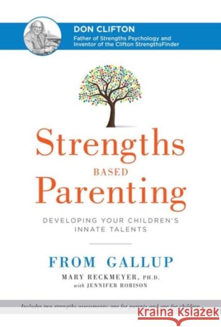 Strengths Based Parenting: Developing Your Children's Innate Talents Mary Reckmeyer 9781595621009 Gallup Press - książka