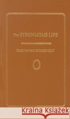 Strenuous Life Theodore Roosevelt 9781557091420 Applewood Books - książka