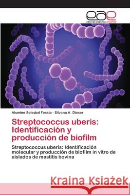 Streptococcus uberis: Identificación y producción de biofilm Fessia, Alumine Soledad 9786202110921 Editorial Académica Española - książka