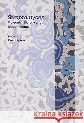 Streptomyces: Molecular Biology and Biotechnology Paul Dyson 9781904455776 Caister Academic Press - książka