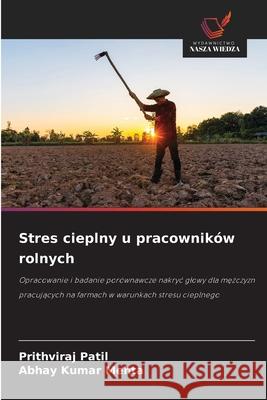 Stres cieplny u pracowników rolnych Patil, Prithviraj, Mehta, Abhay Kumar 9786208643911 Wydawnictwo Nasza Wiedza - książka