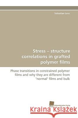 Stress - structure correlations in grafted polymer films Lenz Sebastian 9783838115894 Sudwestdeutscher Verlag Fur Hochschulschrifte - książka