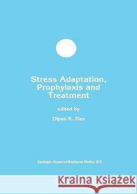 Stress Adaptation, Prophylaxis and Treatment Dipak K. Das 9781461373193 Springer - książka