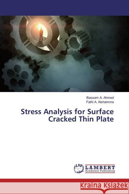Stress Analysis for Surface Cracked Thin Plate Ahmed, Bassam A.; Alshamma, Fathi A. 9783659764110 LAP Lambert Academic Publishing - książka