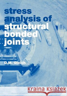 Stress analysis of structural bonded joints D M Gleich 9789040722851 BERTRAMS - książka