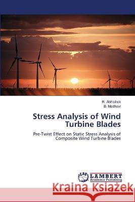 Stress Analysis of Wind Turbine Blades Abhishek, R., Madhavi, B. 9786206165873 LAP Lambert Academic Publishing - książka