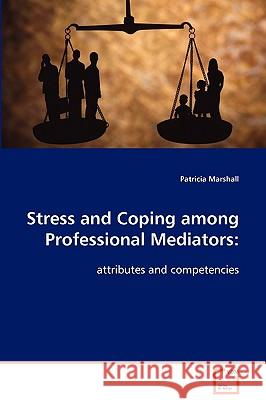 Stress and Coping among Professional Mediators Marshall, Patricia 9783639098280 VDM Verlag - książka