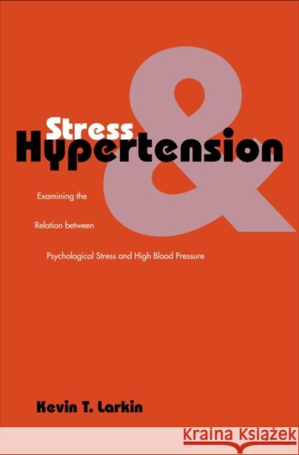 Stress and Hypertension: Examining the Relation Between Psychological Stress and High Blood Pressure Kevin T. Larkin 9780300106442 Yale University Press - książka