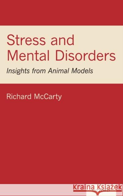 Stress and Mental Disorders: Insights from Animal Models Richard McCarty 9780190697266 Oxford University Press, USA - książka