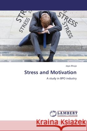 Stress and Motivation Ahuja, Jaya 9783845431468 LAP Lambert Academic Publishing - książka