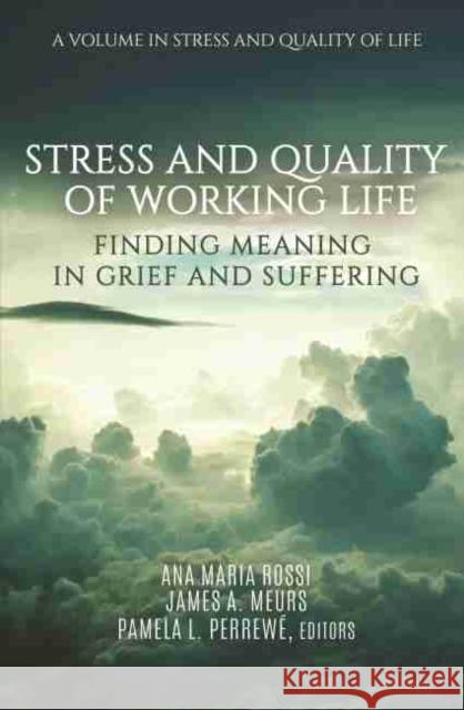 Stress and Quality of Working Life: Finding Meaning in Grief and Suffering (hc) Rossi, Ana Maria 9781648021589 Information Age Publishing - książka