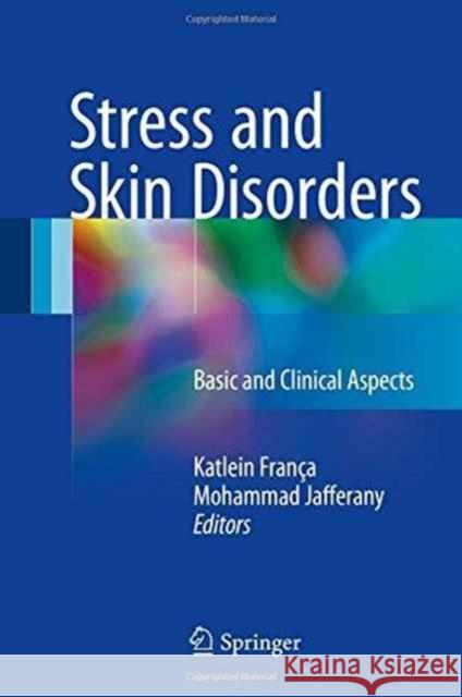 Stress and Skin Disorders: Basic and Clinical Aspects França, Katlein 9783319463513 Springer - książka