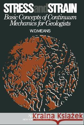 Stress and Strain: Basic Concepts of Continuum Mechanics for Geologists Winthrop Dickinson Means W. D. Means 9780387075563 Springer - książka