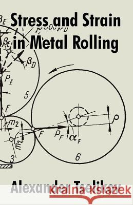 Stress and Strain in Metal Rolling Alexander Tselikov 9781410209771 University Press of the Pacific - książka