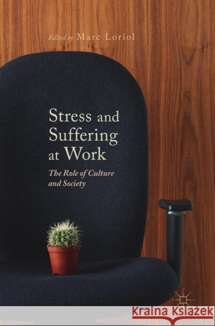 Stress and Suffering at Work: The Role of Culture and Society Loriol, Marc 9783030058753 Palgrave MacMillan - książka