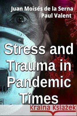 Stress And Trauma In Pandemic Times Paul Valent, Juan Moisés de la Serna 9788835418351 Tektime - książka