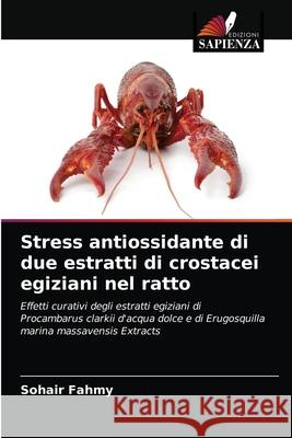 Stress antiossidante di due estratti di crostacei egiziani nel ratto Sohair Fahmy 9786202725590 Edizioni Sapienza - książka